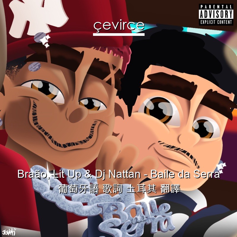 Braão, Lit Up & Dj Nattan – Baile da Serra 葡萄牙語 歌詞 土耳其 翻譯