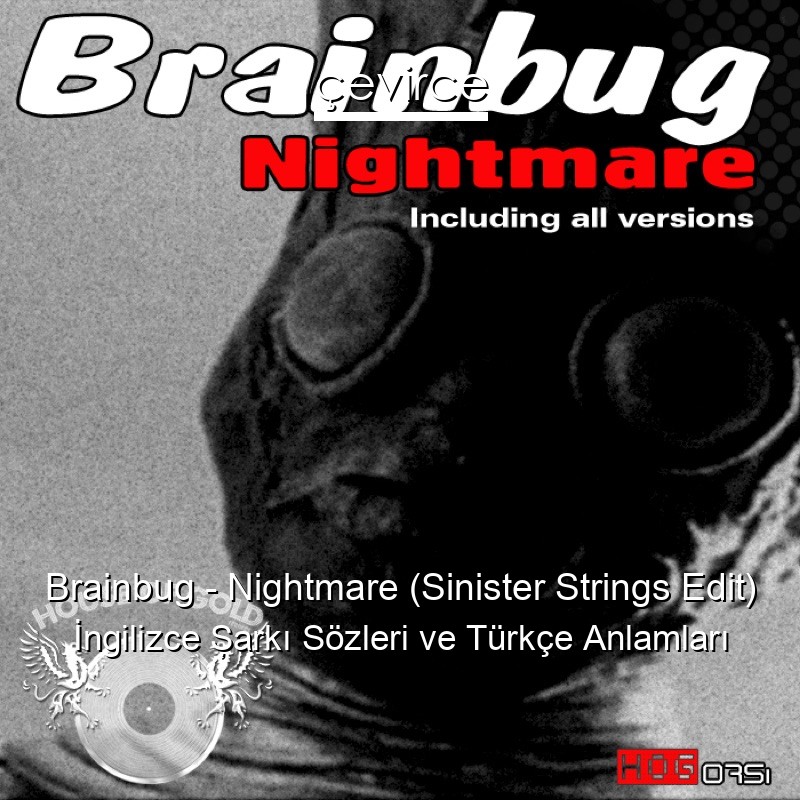 Brainbug – Nightmare (Sinister Strings Edit) İngilizce Şarkı Sözleri Türkçe Anlamları