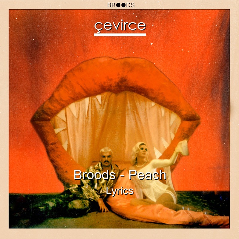 Broods – Peach Lyrics
