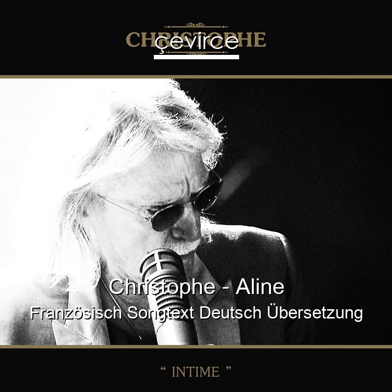 Christophe – Aline Französisch Songtext Deutsch Übersetzung