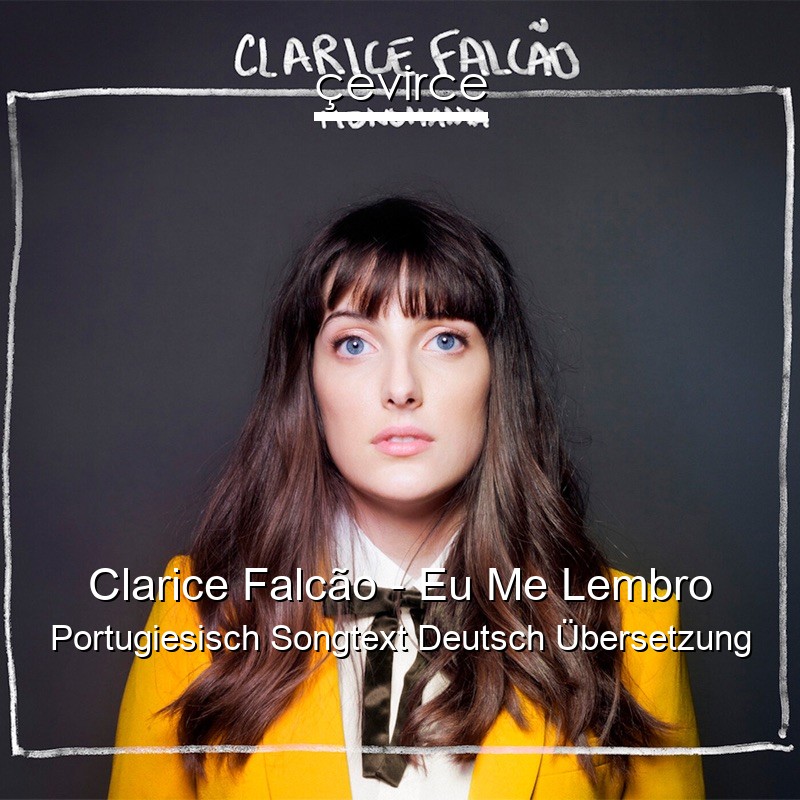 Clarice Falcão – Eu Me Lembro Portugiesisch Songtext Deutsch Übersetzung