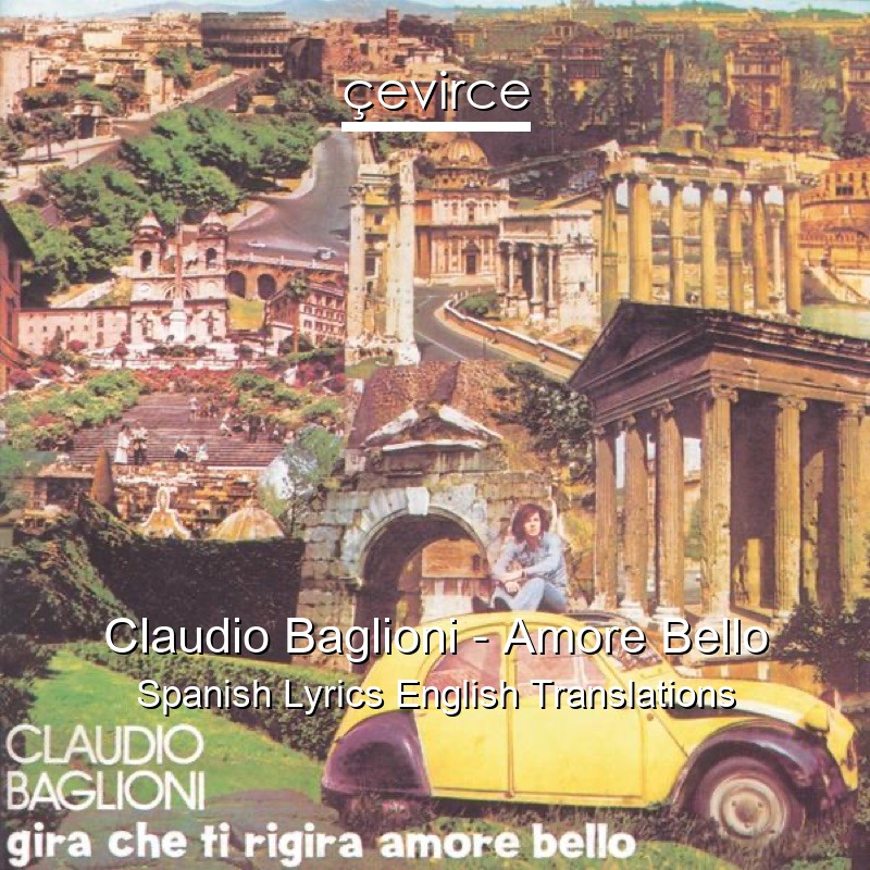 Claudio Baglioni – Amore Bello Spanish Lyrics English Translations