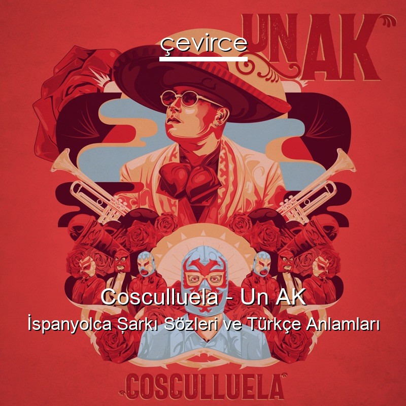 Cosculluela – Un AK İspanyolca Şarkı Sözleri Türkçe Anlamları