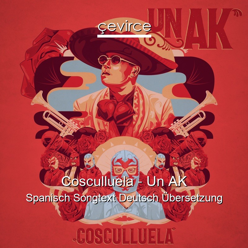 Cosculluela – Un AK Spanisch Songtext Deutsch Übersetzung