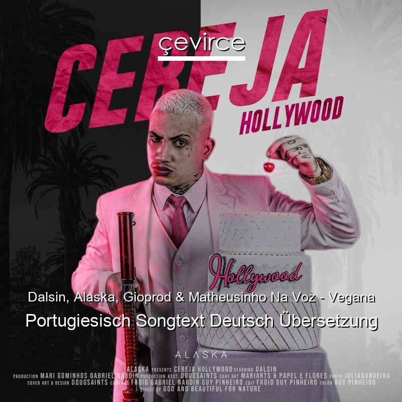Dalsin, Alaska, Gioprod & Matheusinho Na Voz – Vegana Portugiesisch Songtext Deutsch Übersetzung
