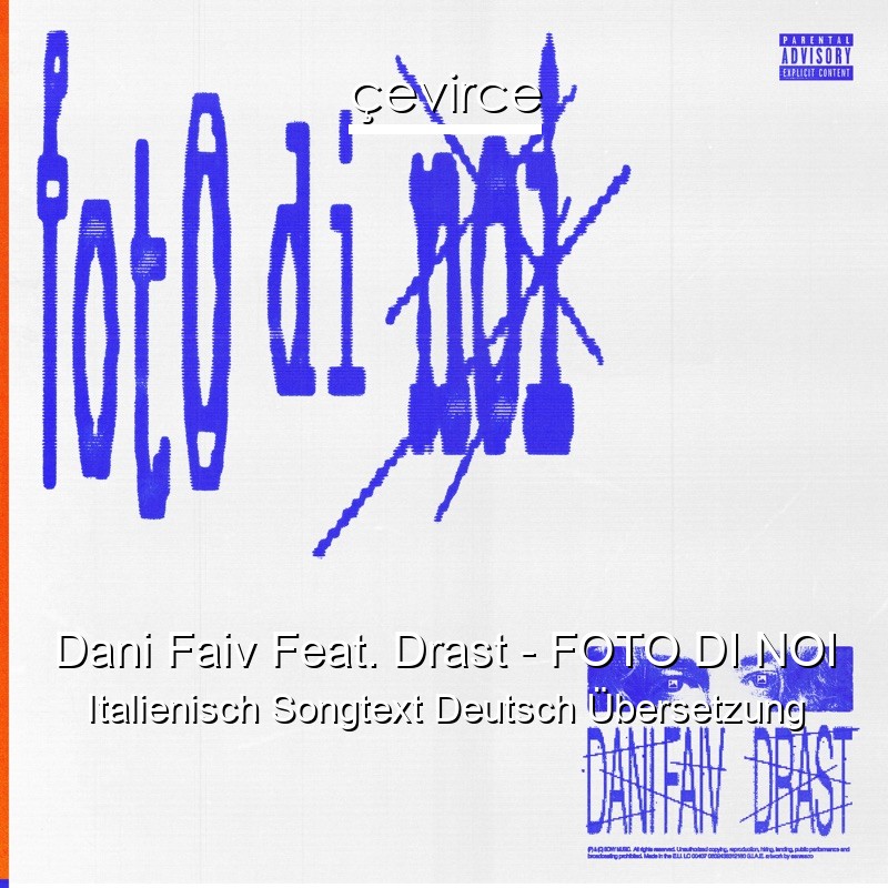Dani Faiv Feat. Drast – FOTO DI NOI Italienisch Songtext Deutsch Übersetzung