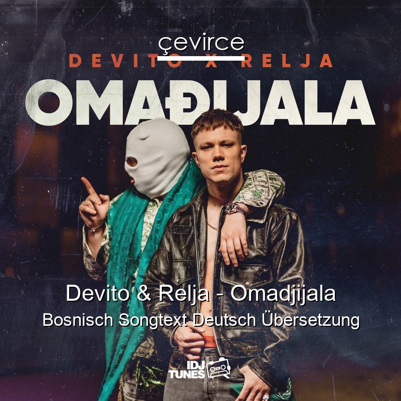 Devito & Relja – Omadjijala Bosnisch Songtext Deutsch Übersetzung