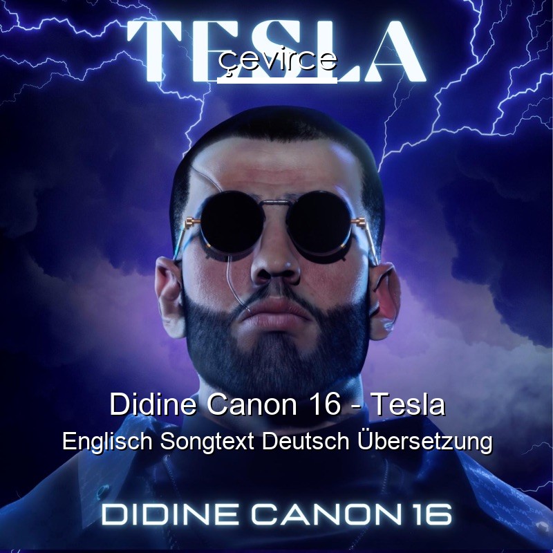 Didine Canon 16 – Tesla Englisch Songtext Deutsch Übersetzung