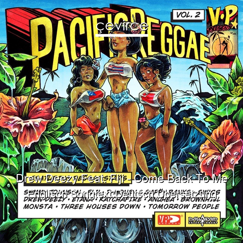 Drew Deezy Feat. Fiji – Come Back To Me Englisch Songtext Deutsch Übersetzung