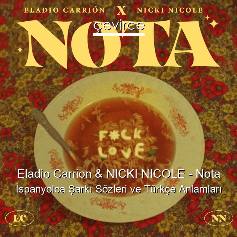 Eladio Carrion & NICKI NICOLE – Nota İspanyolca Şarkı Sözleri Türkçe Anlamları