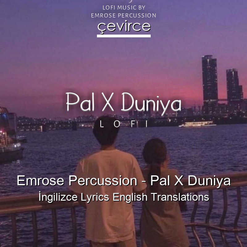 Emrose Percussion – Pal X Duniya Lyrics English Translations