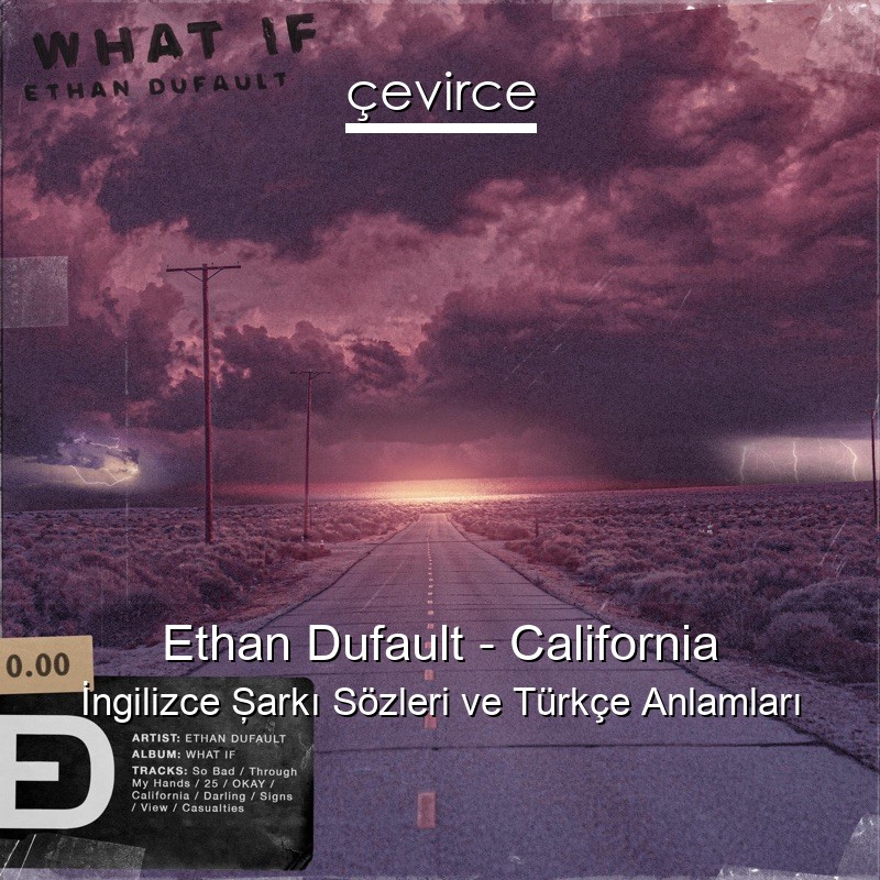 Ethan Dufault – California İngilizce Şarkı Sözleri Türkçe Anlamları