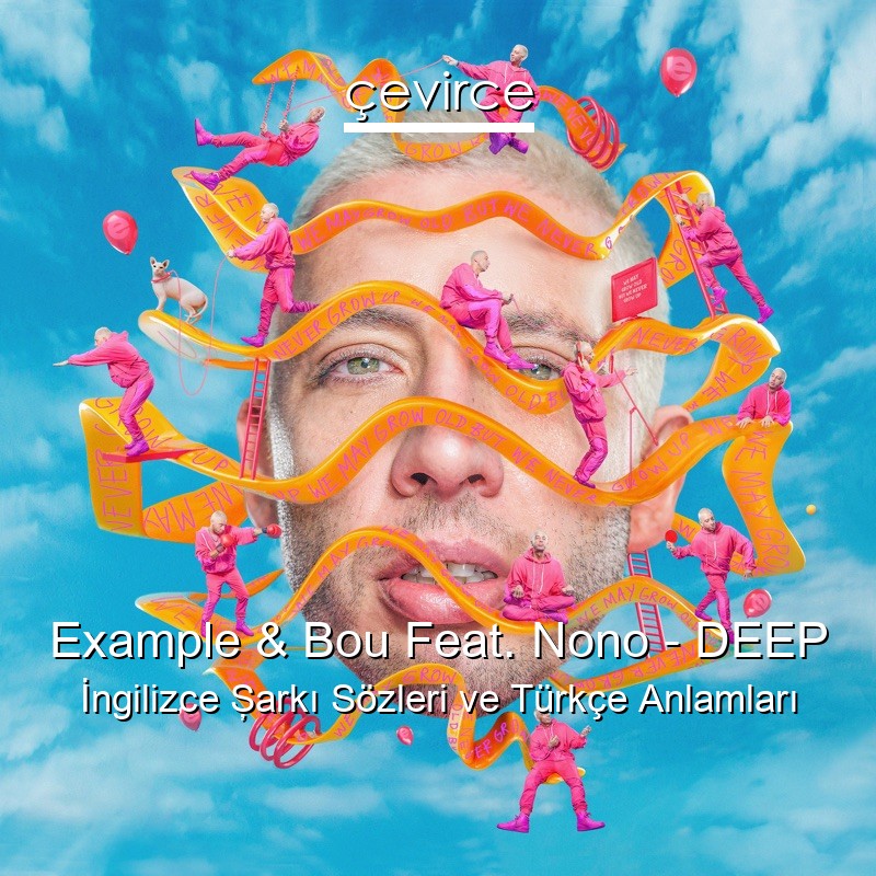 Example & Bou Feat. Nono – DEEP İngilizce Şarkı Sözleri Türkçe Anlamları