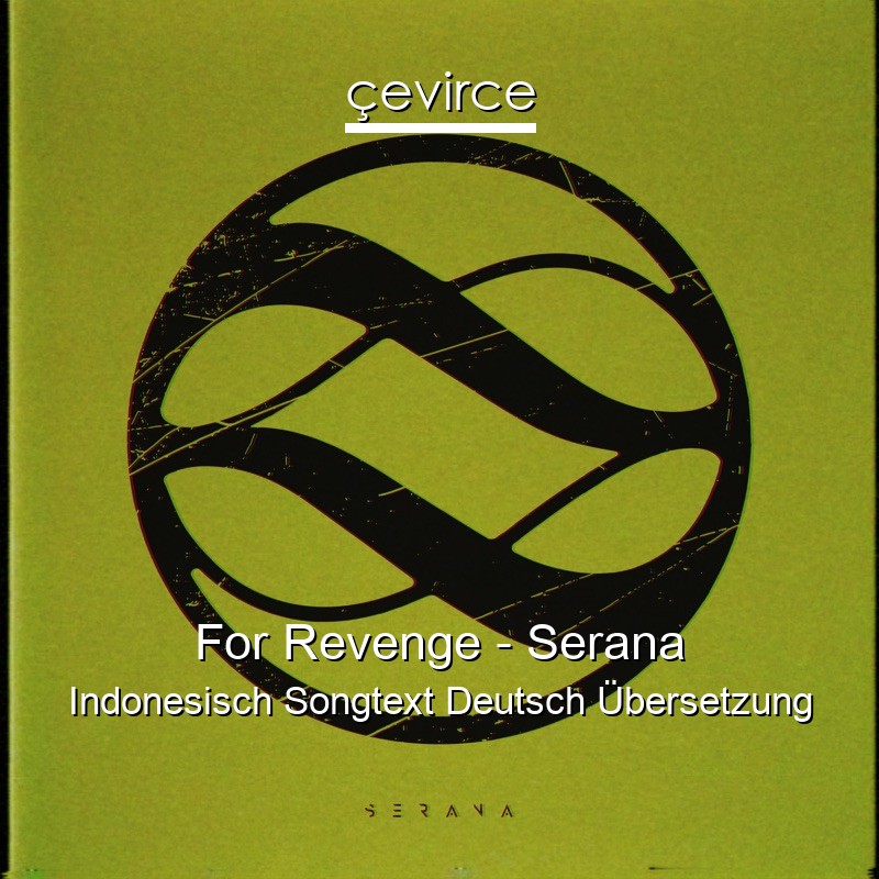 For Revenge – Serana Indonesisch Songtext Deutsch Übersetzung