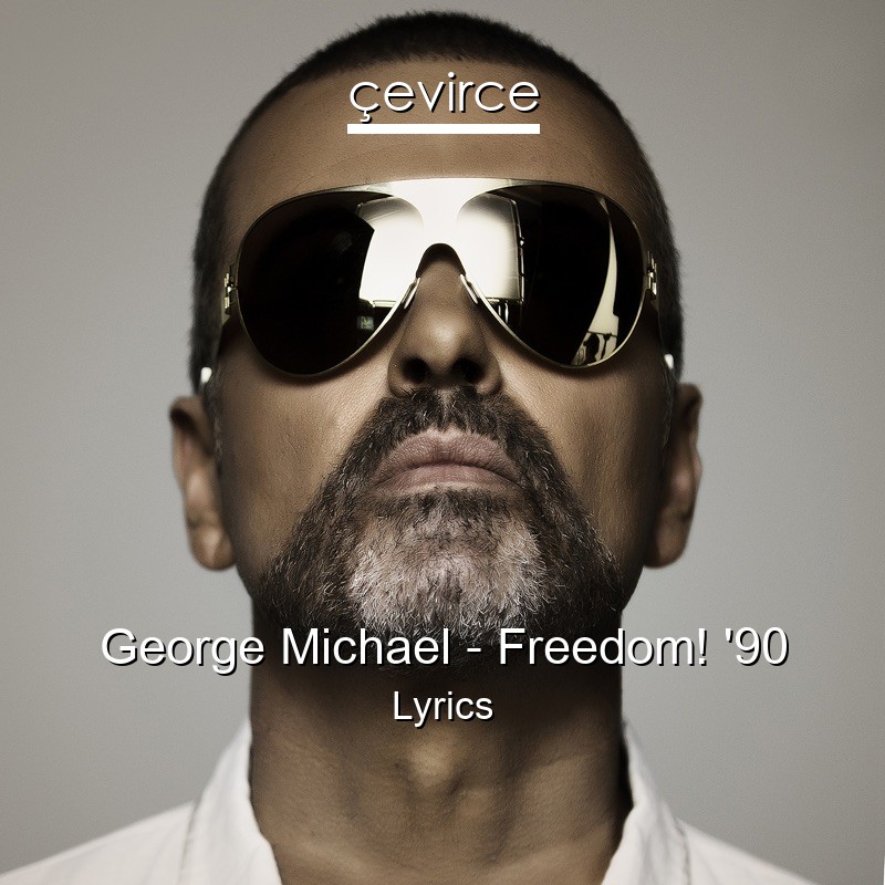 George Michael – Freedom! ’90 Lyrics