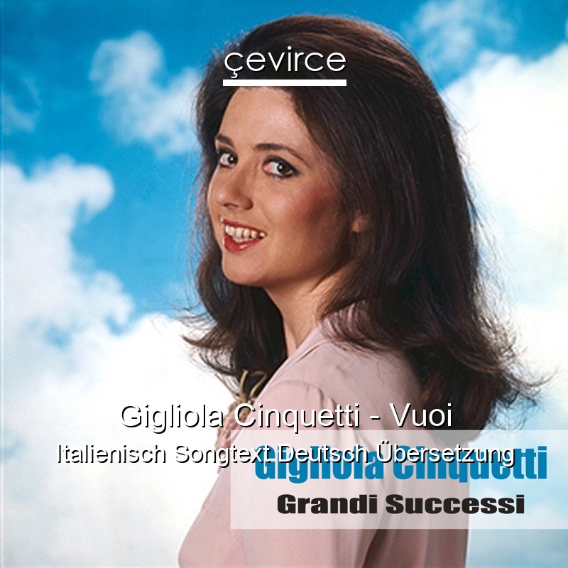 Gigliola Cinquetti – Vuoi Italienisch Songtext Deutsch Übersetzung