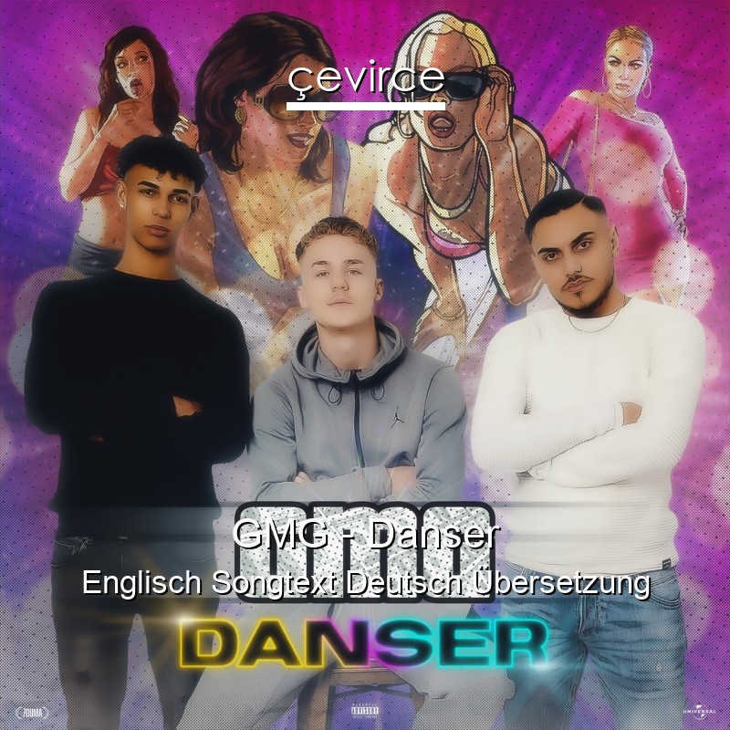 GMG – Danser Englisch Songtext Deutsch Übersetzung