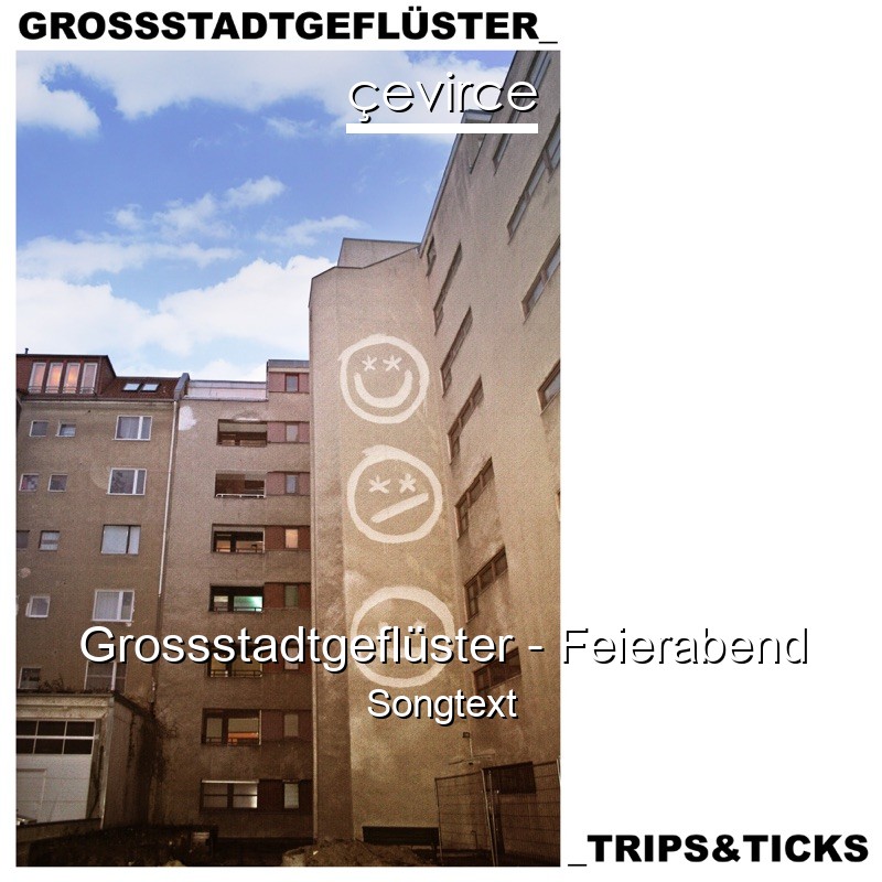 Grossstadtgeflüster – Feierabend Songtext