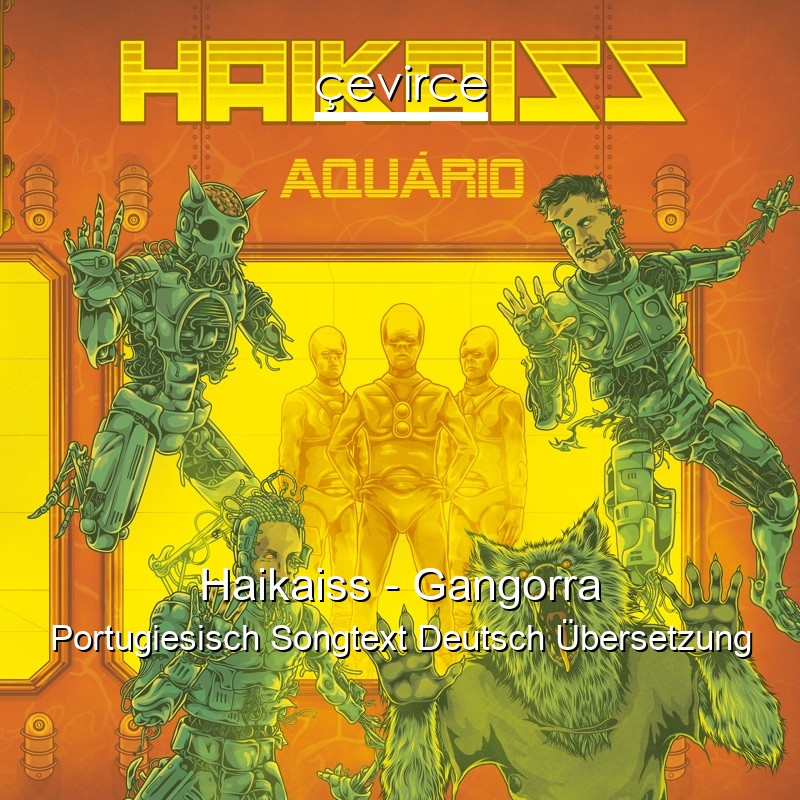 Haikaiss – Gangorra Portugiesisch Songtext Deutsch Übersetzung