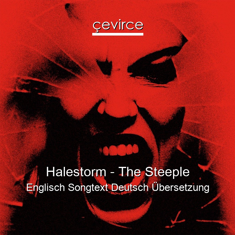 Halestorm – The Steeple Englisch Songtext Deutsch Übersetzung