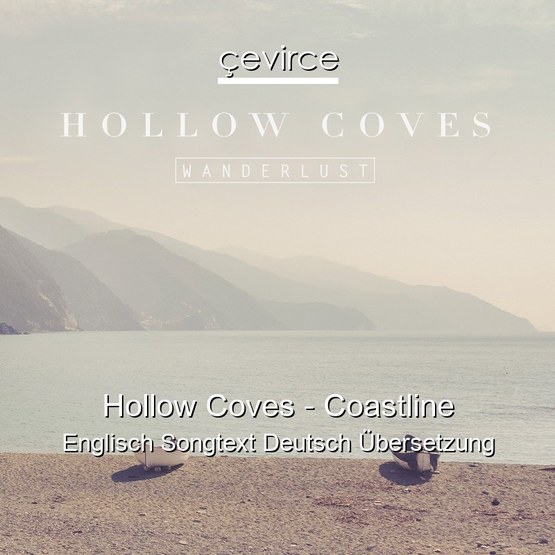 Hollow Coves – Coastline Englisch Songtext Deutsch Übersetzung