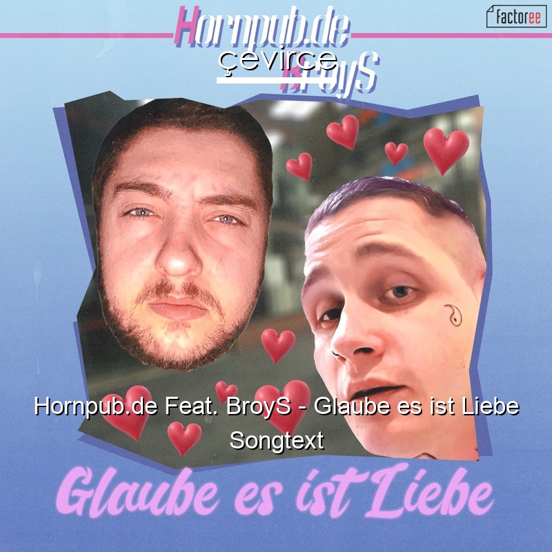 Hornpub.de Feat. BroyS – Glaube es ist Liebe Songtext