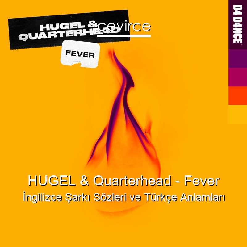 HUGEL & Quarterhead – Fever İngilizce Şarkı Sözleri Türkçe Anlamları