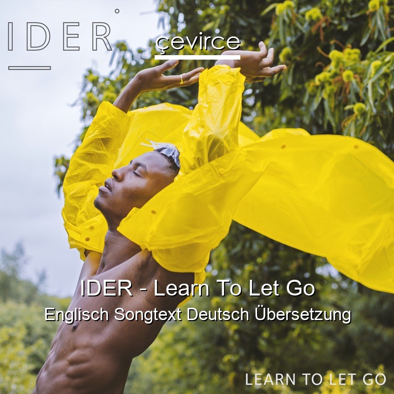 IDER – Learn To Let Go Englisch Songtext Deutsch Übersetzung