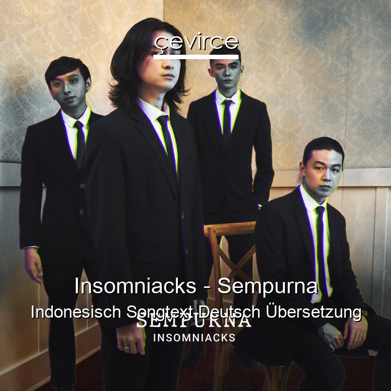 Insomniacks – Sempurna Indonesisch Songtext Deutsch Übersetzung