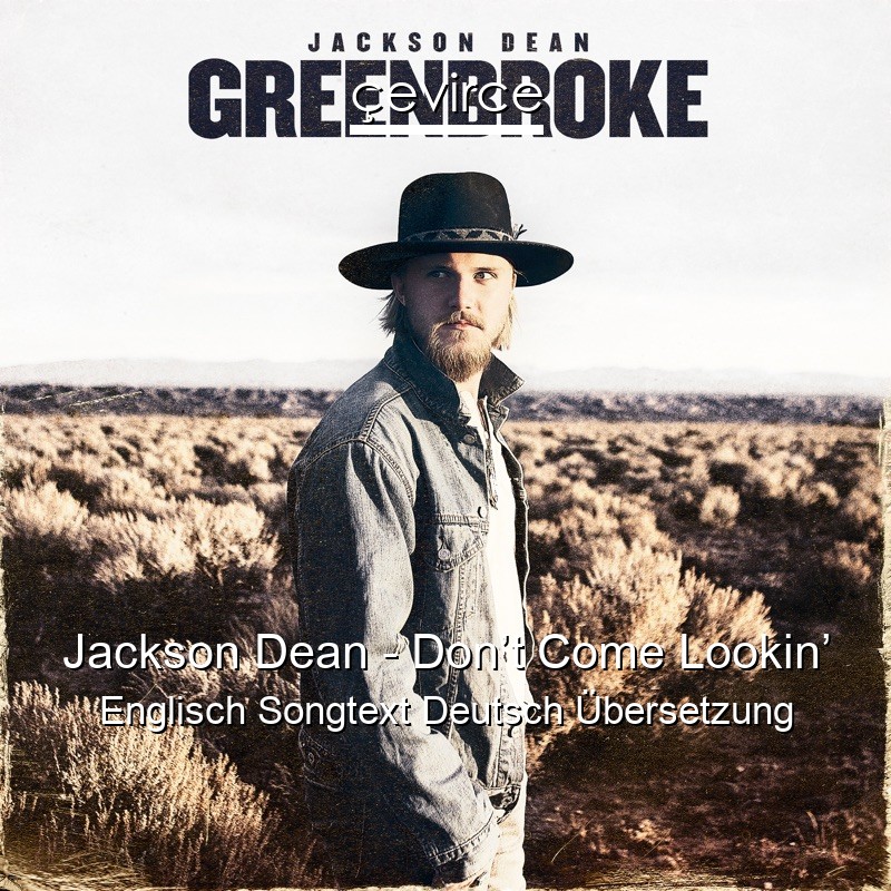 Jackson Dean – Don’t Come Lookin’ Englisch Songtext Deutsch Übersetzung