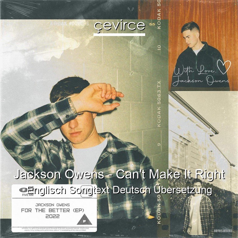 Jackson Owens – Can’t Make It Right Englisch Songtext Deutsch Übersetzung