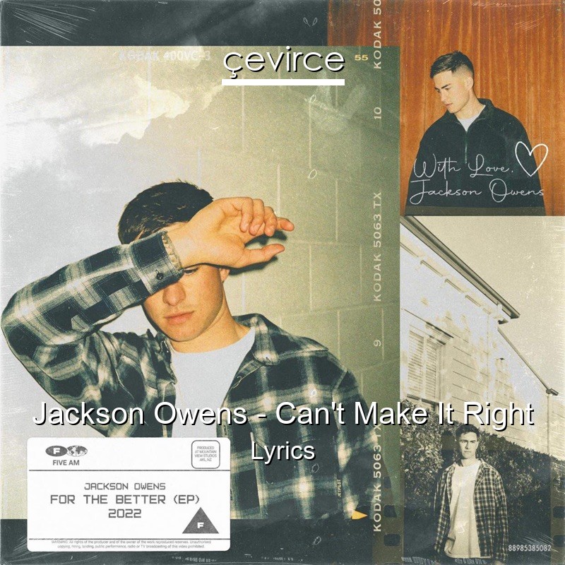 Jackson Owens – Can’t Make It Right Lyrics