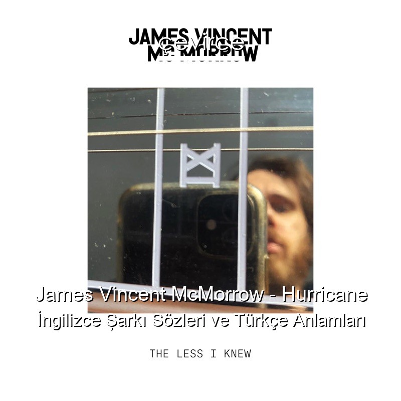 James Vincent McMorrow – Hurricane İngilizce Şarkı Sözleri Türkçe Anlamları