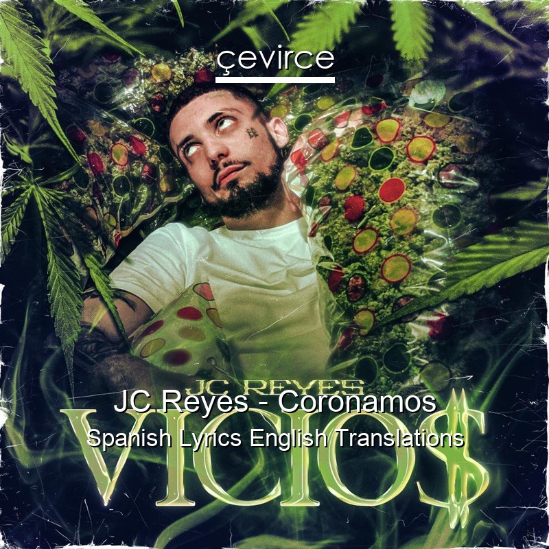 JC Reyes – Coronamos Spanish Lyrics English Translations