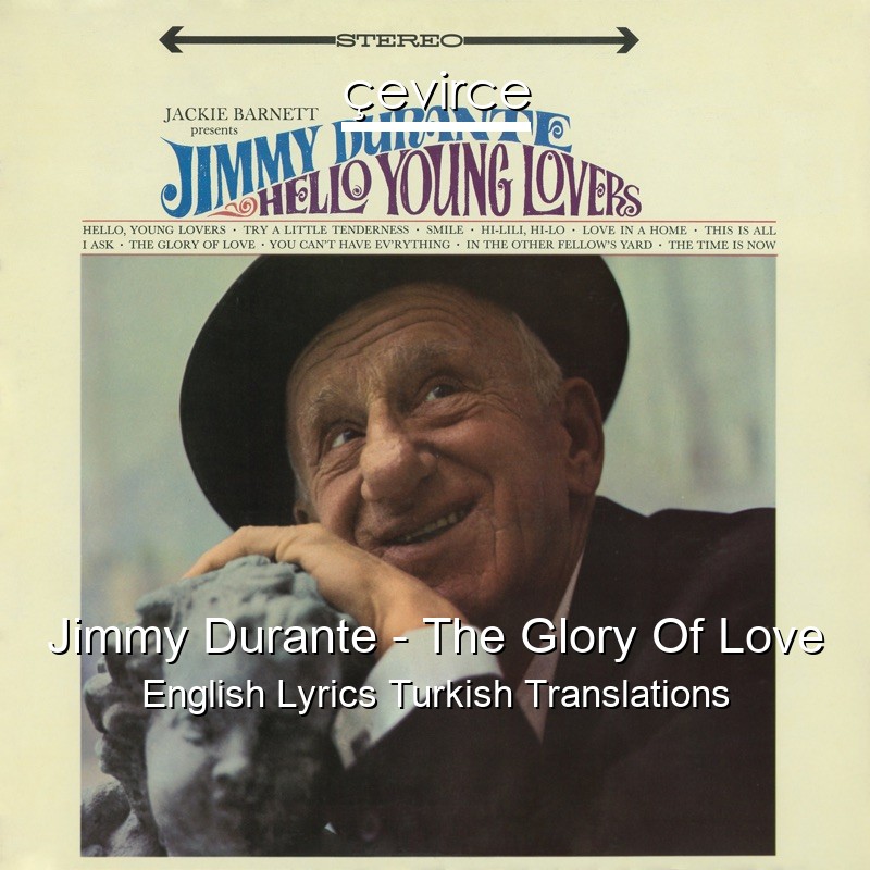 Jimmy Durante – The Glory Of Love English Lyrics Turkish Translations