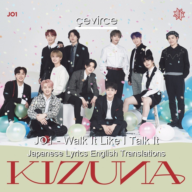 JO1 – Walk It Like I Talk It Japanese Lyrics English Translations