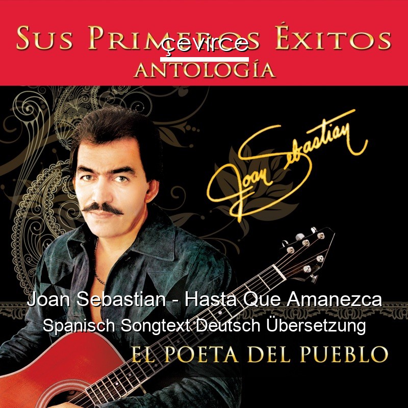 Joan Sebastian – Hasta Que Amanezca Spanisch Songtext Deutsch Übersetzung