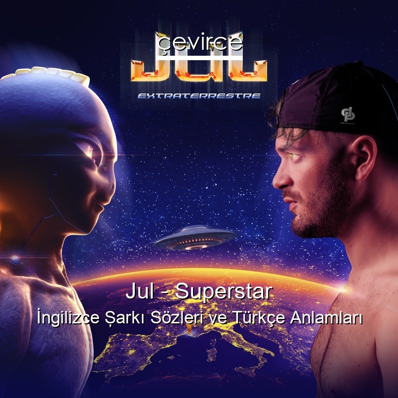 Jul – Superstar İngilizce Şarkı Sözleri Türkçe Anlamları