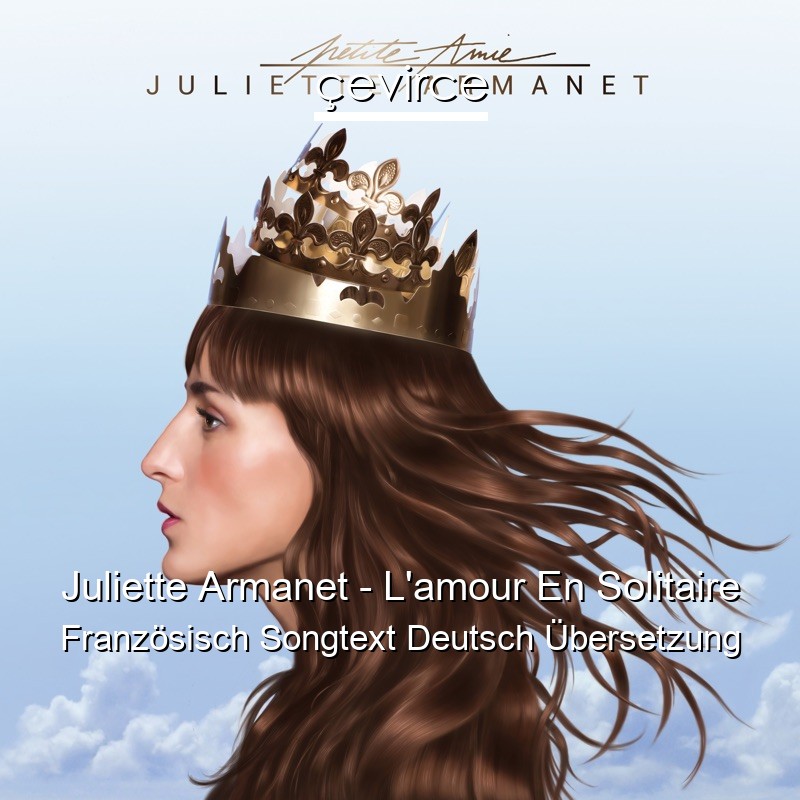 Juliette Armanet – L’amour En Solitaire Französisch Songtext Deutsch Übersetzung