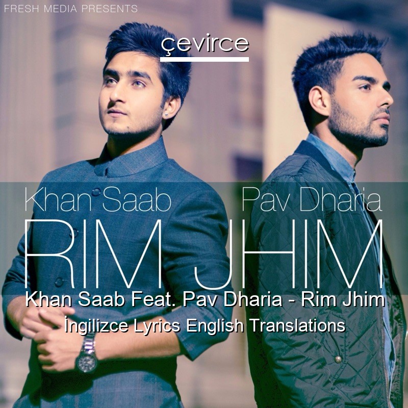 Khan Saab Feat. Pav Dharia – Rim Jhim Lyrics English Translations