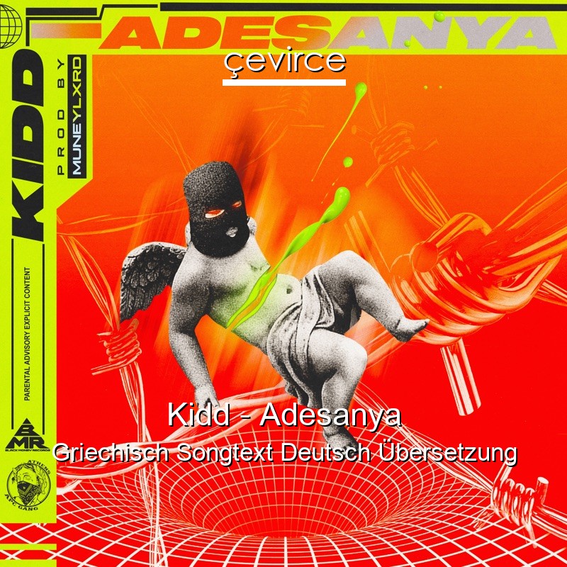 Kidd – Adesanya Griechisch Songtext Deutsch Übersetzung