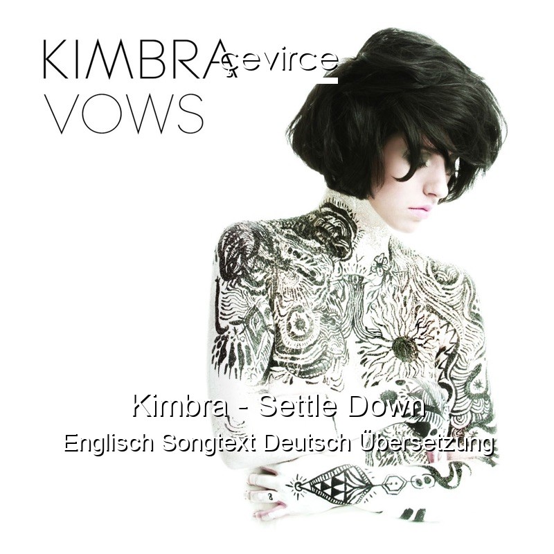 Kimbra – Settle Down Englisch Songtext Deutsch Übersetzung