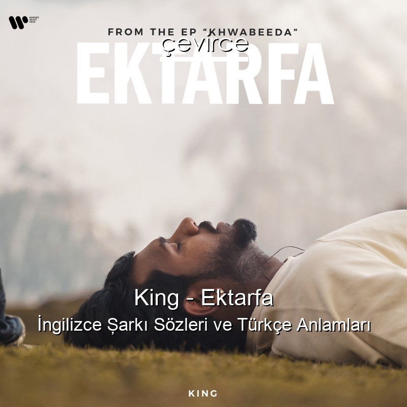 King – Ektarfa İngilizce Şarkı Sözleri Türkçe Anlamları