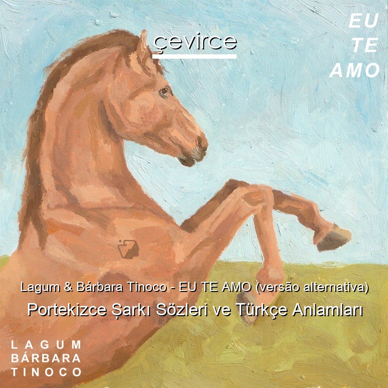 Lagum & Bárbara Tinoco – EU TE AMO (versão alternativa) Portekizce Şarkı Sözleri Türkçe Anlamları