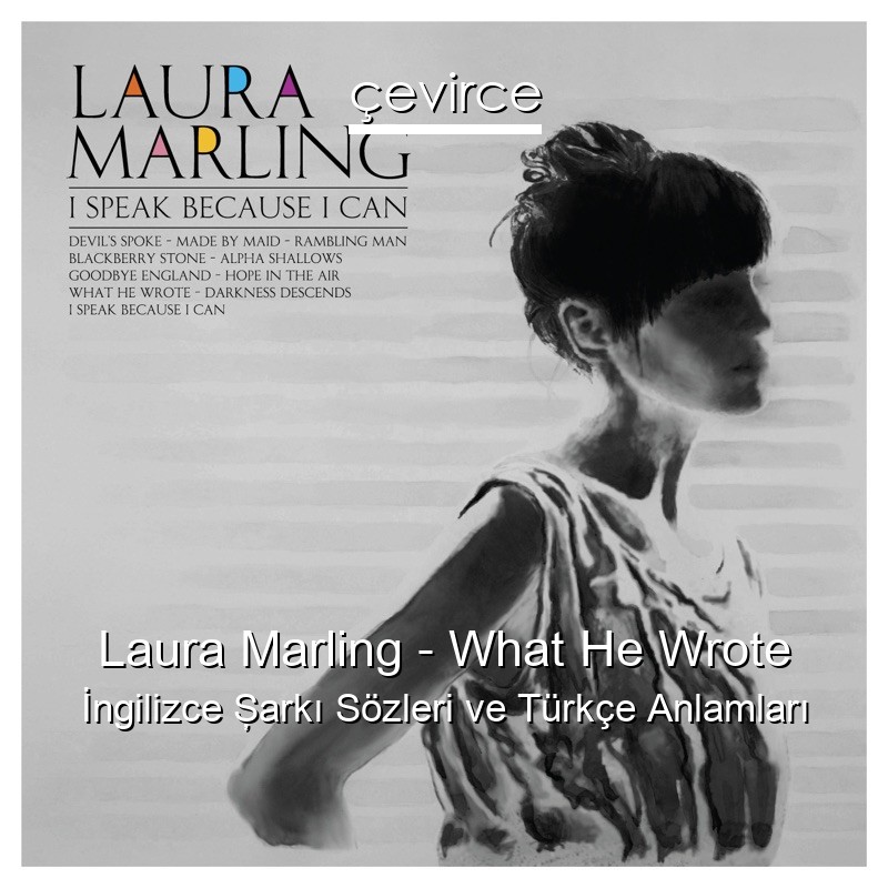 Laura Marling – What He Wrote İngilizce Şarkı Sözleri Türkçe Anlamları