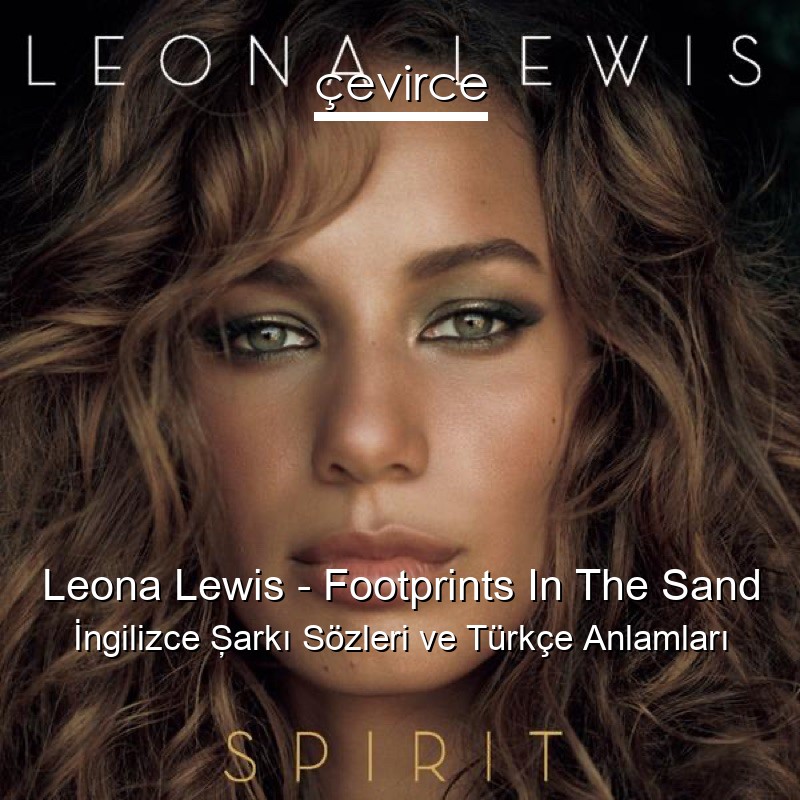 Leona Lewis – Footprints In The Sand İngilizce Şarkı Sözleri Türkçe Anlamları