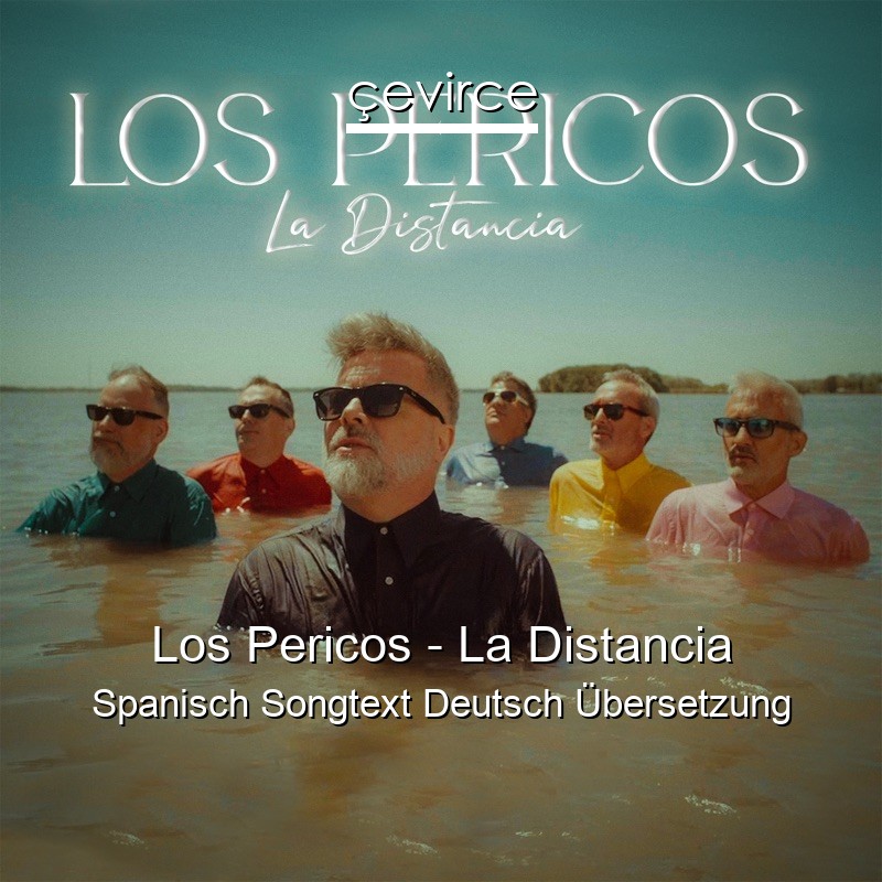 Los Pericos – La Distancia Spanisch Songtext Deutsch Übersetzung