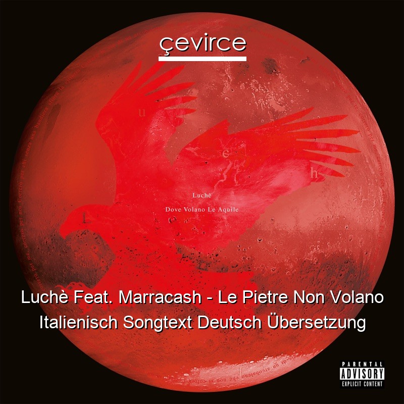 Luchè Feat. Marracash – Le Pietre Non Volano Italienisch Songtext Deutsch Übersetzung