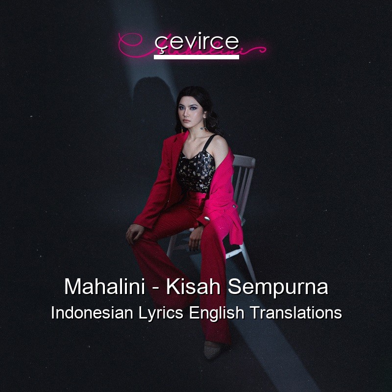 Mahalini – Kisah Sempurna Indonesian Lyrics English Translations