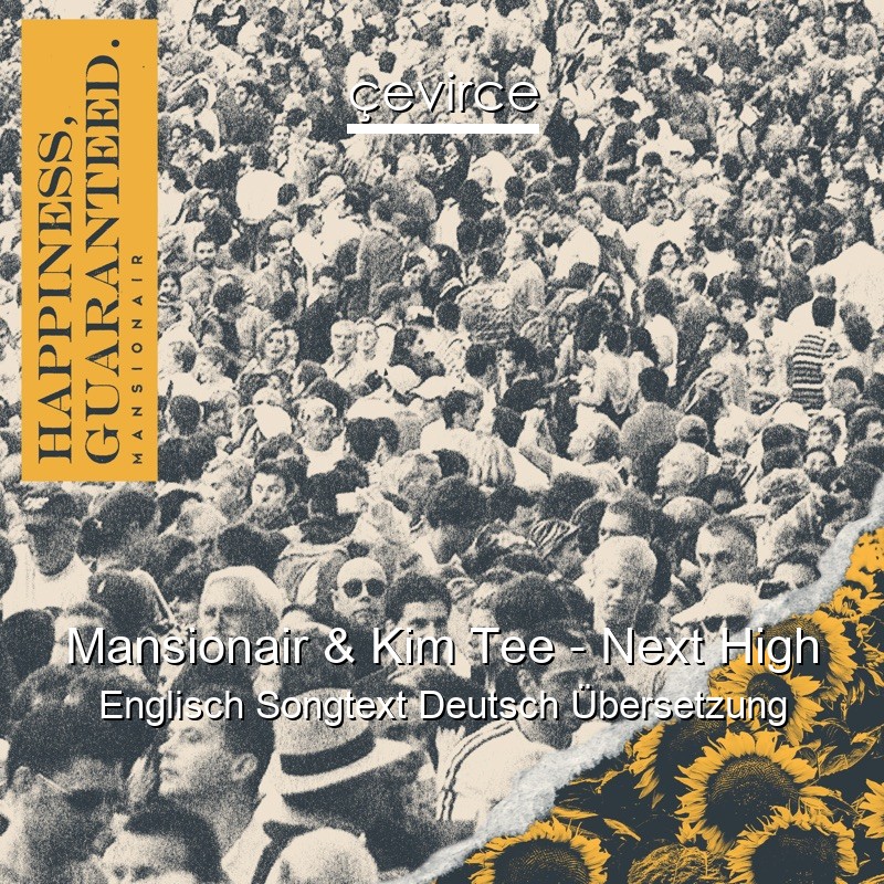 Mansionair & Kim Tee – Next High Englisch Songtext Deutsch Übersetzung